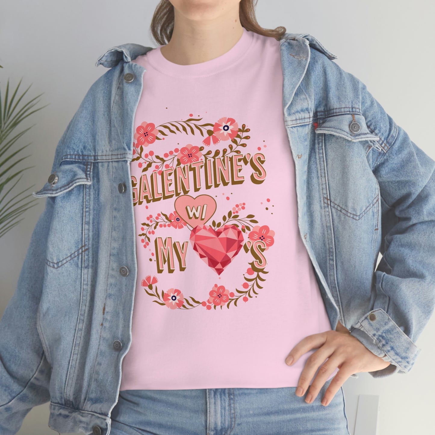 Galentine's day with my loves t-shirt