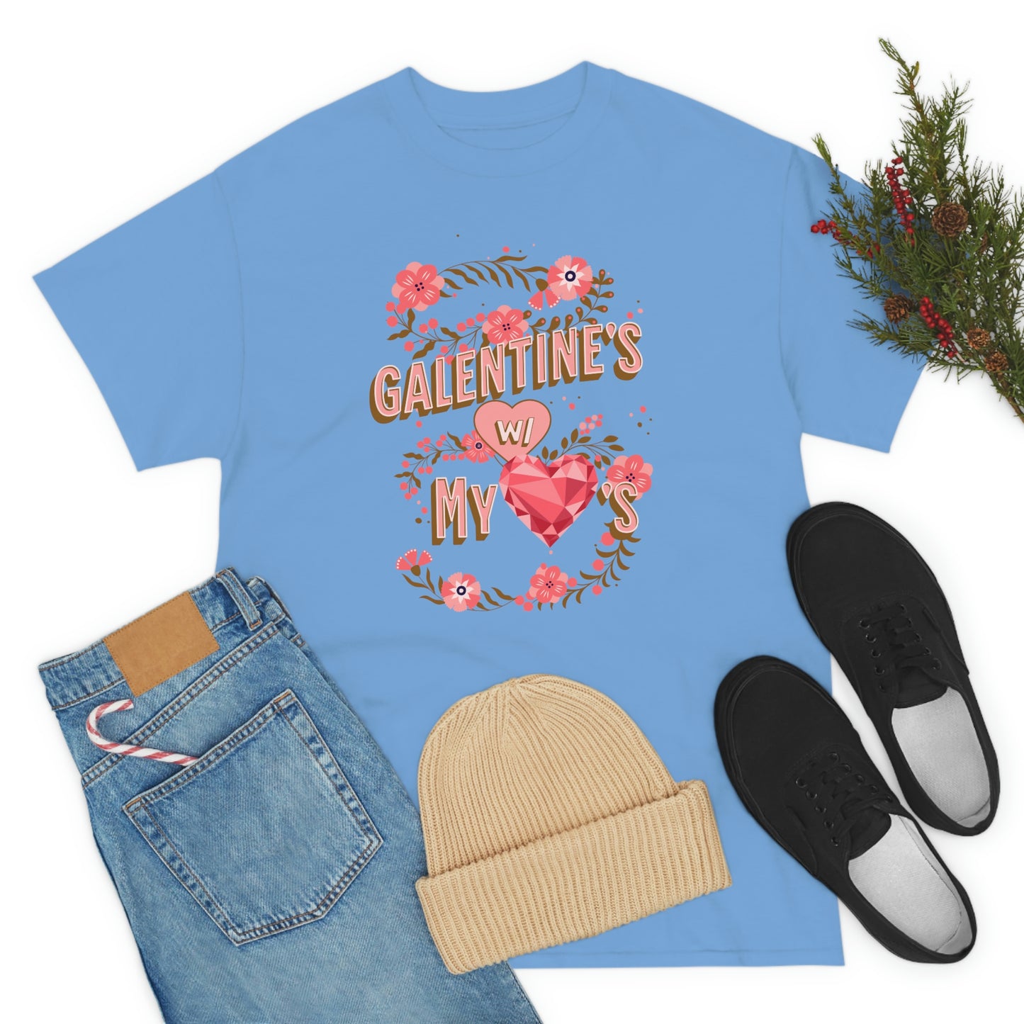 Galentine's day with my loves t-shirt