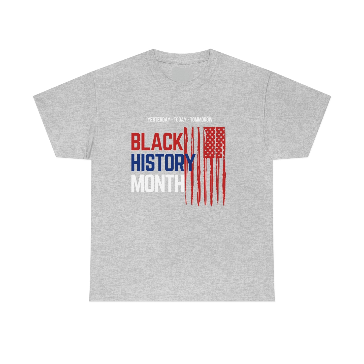 Black History month, Yesterday, Today,Tomorrow heavy cotton t-shirt