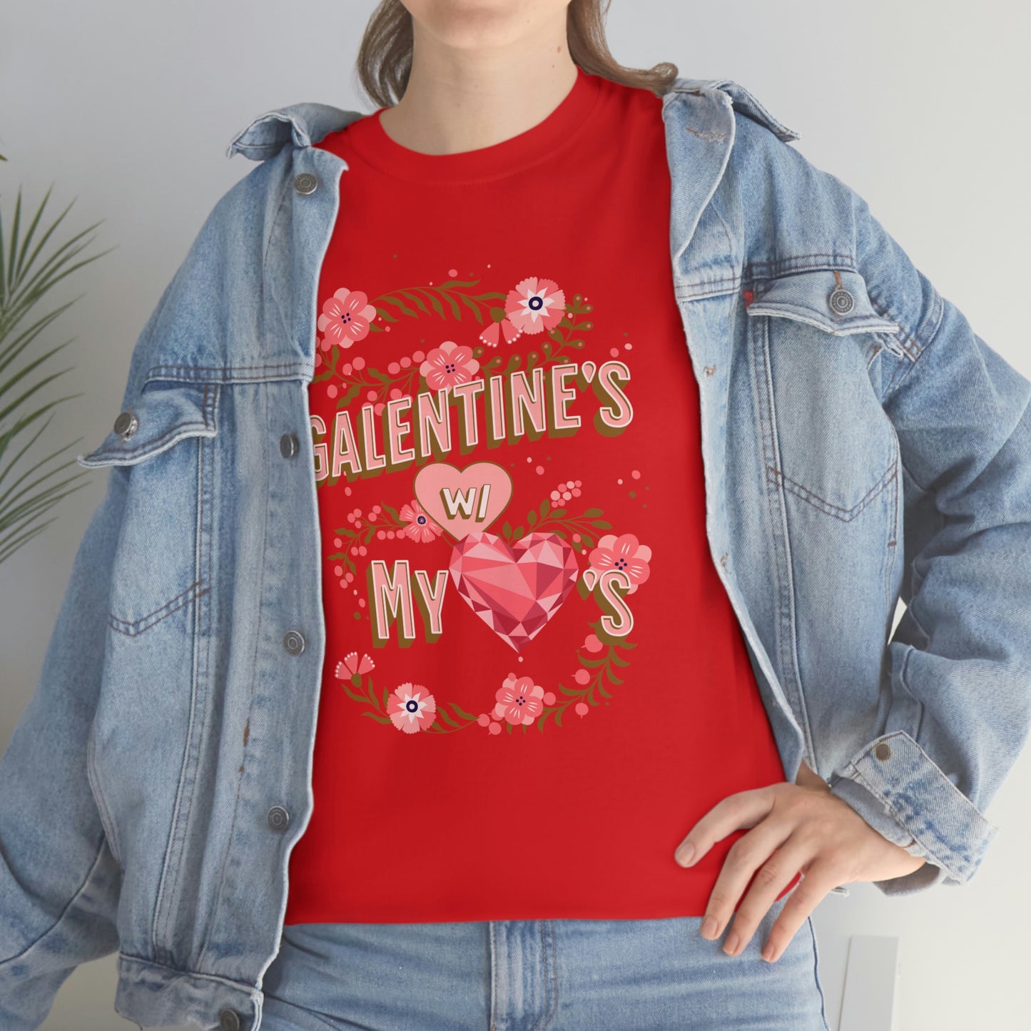 Galentine's day with my loves t-shirt