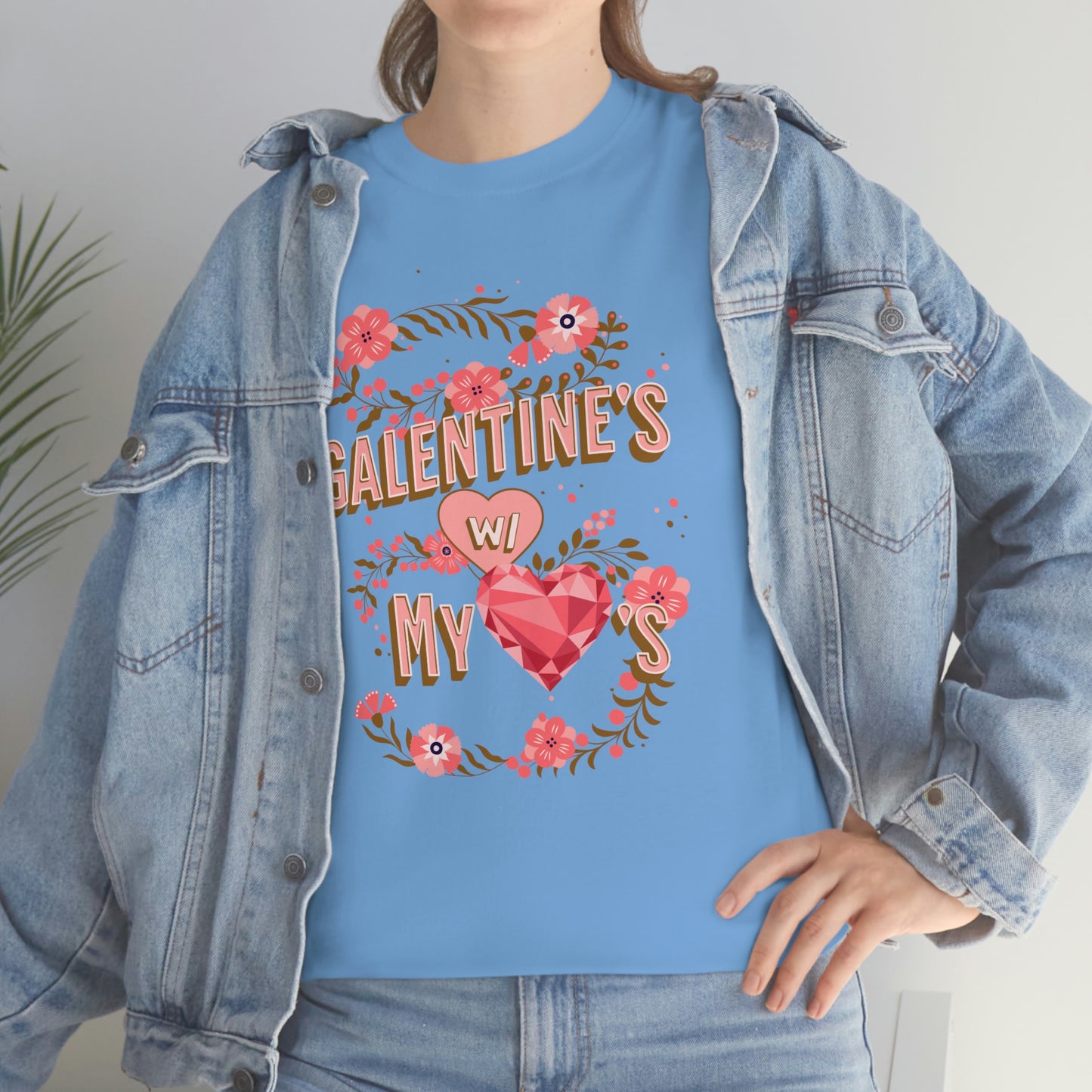 Galentine's day with my loves t-shirt