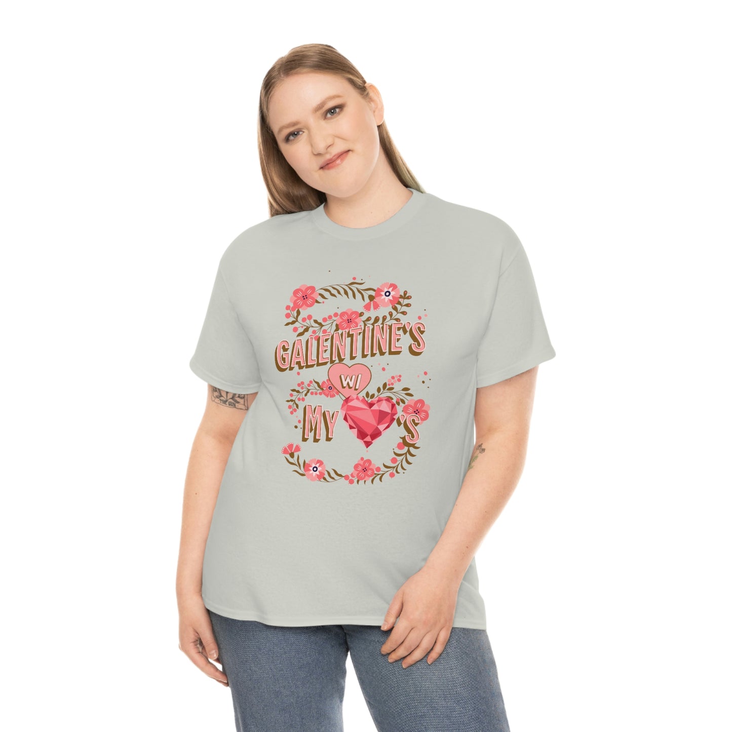 Galentine's day with my loves t-shirt