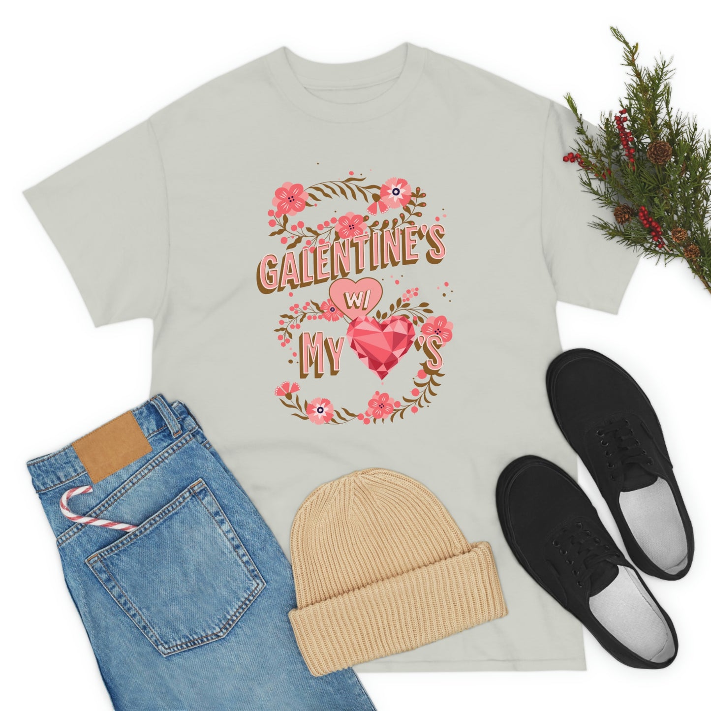 Galentine's day with my loves t-shirt