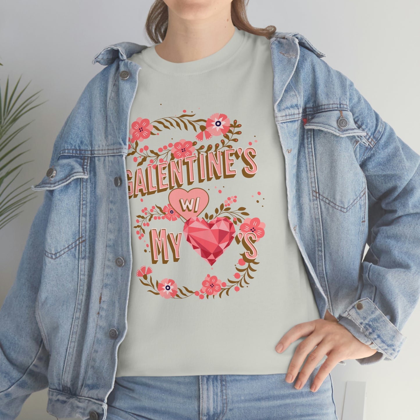 Galentine's day with my loves t-shirt