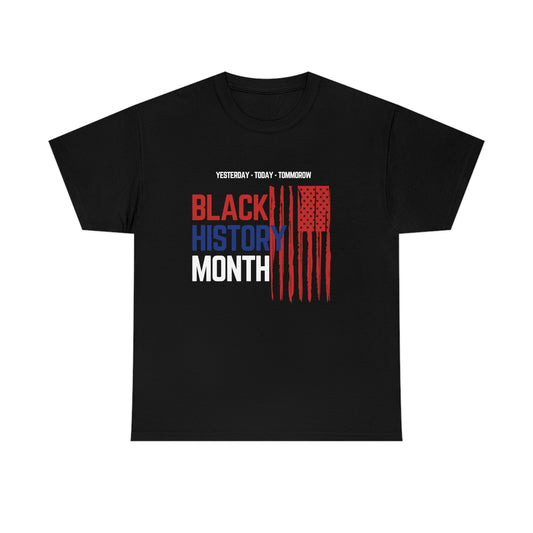 Black History month, Yesterday, Today,Tomorrow heavy cotton t-shirt