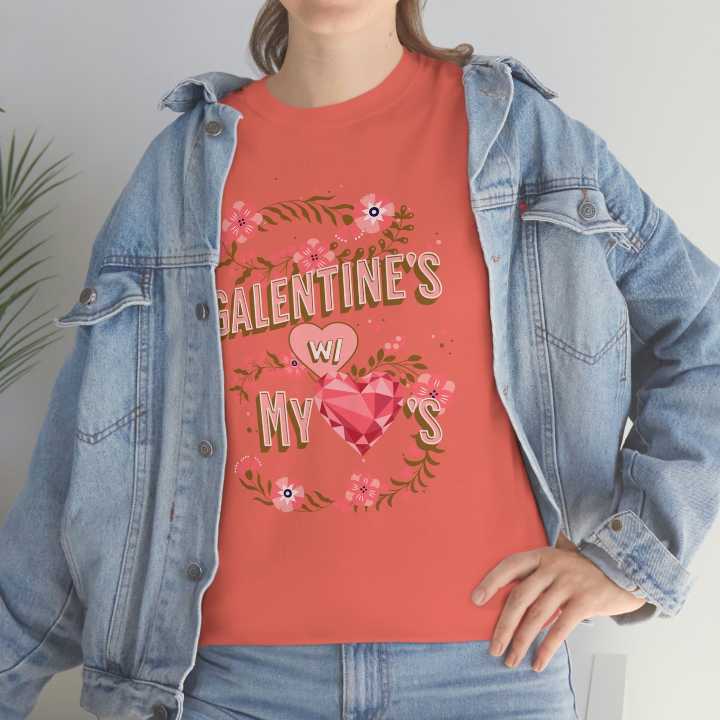 Galentine's day with my loves t-shirt