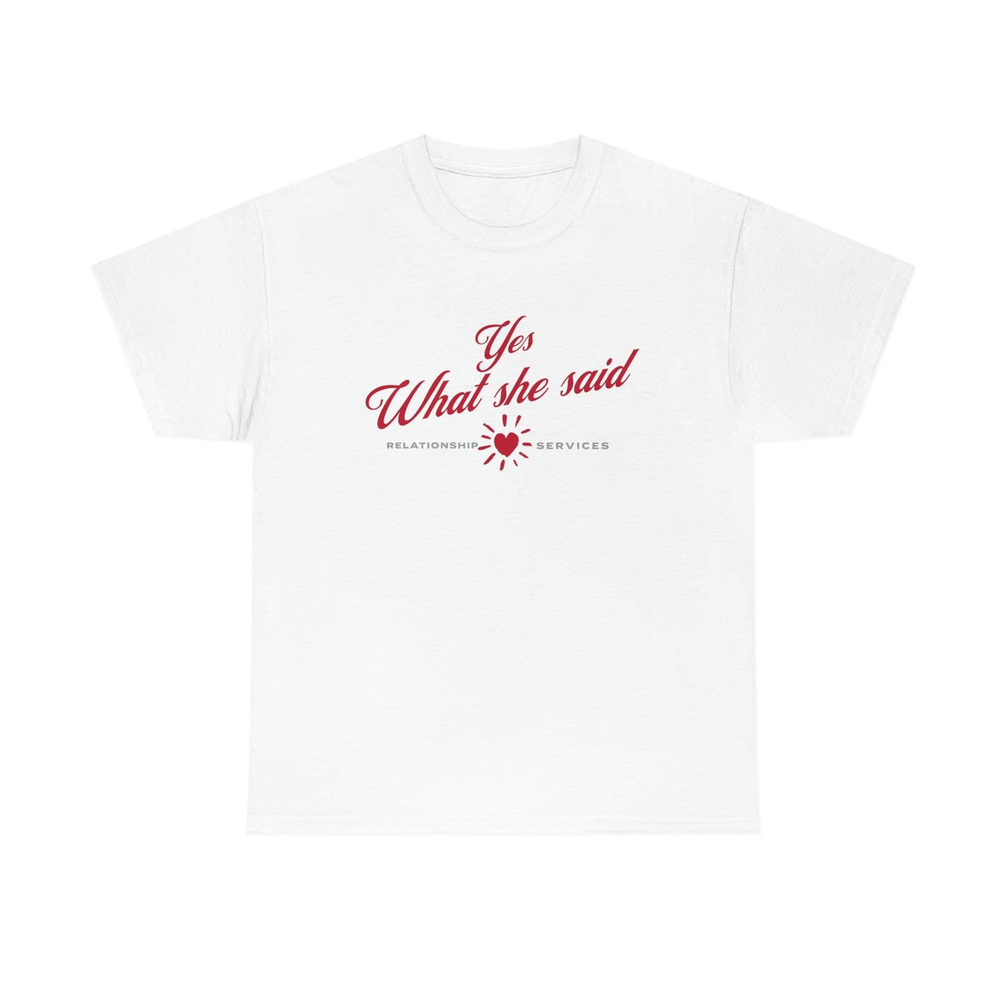 "Yes, What she said" Unisex Heavy Cotton Tee