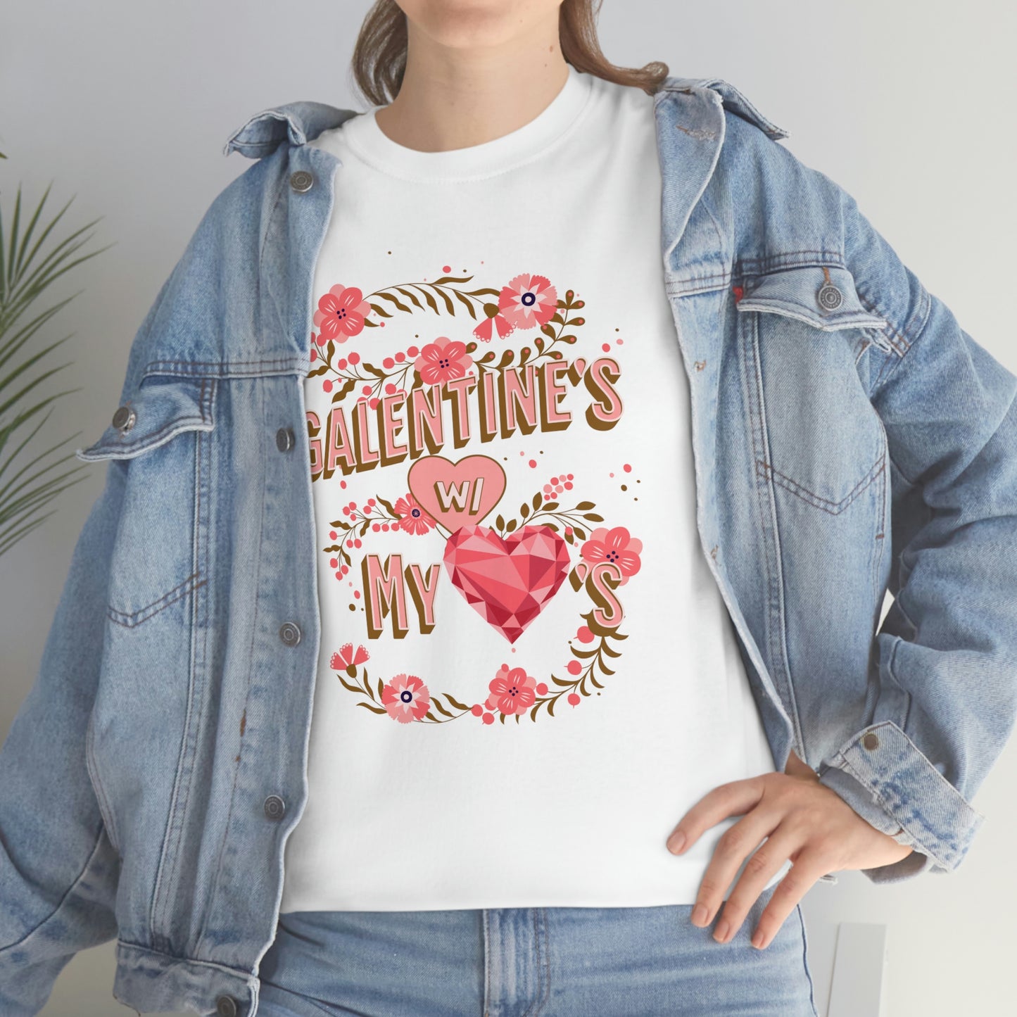 Galentine's day with my loves t-shirt