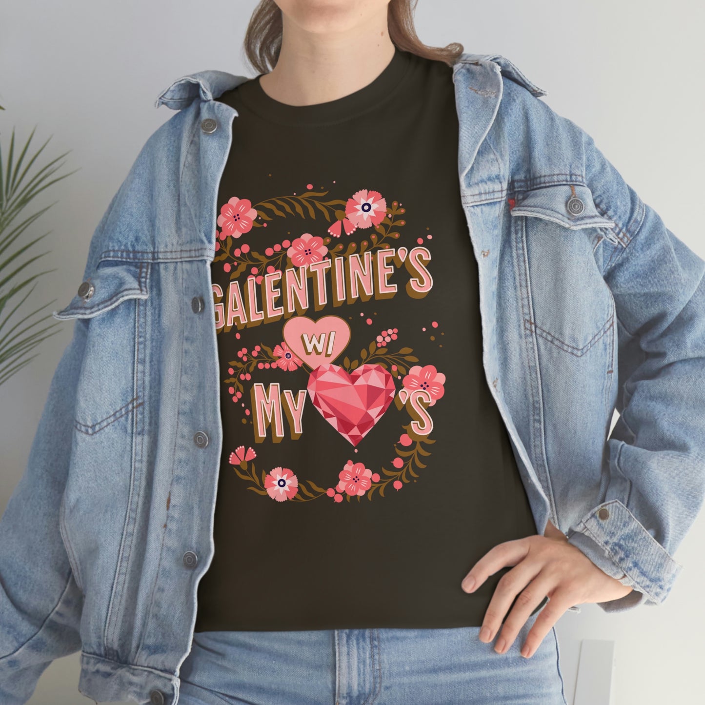 Galentine's day with my loves t-shirt