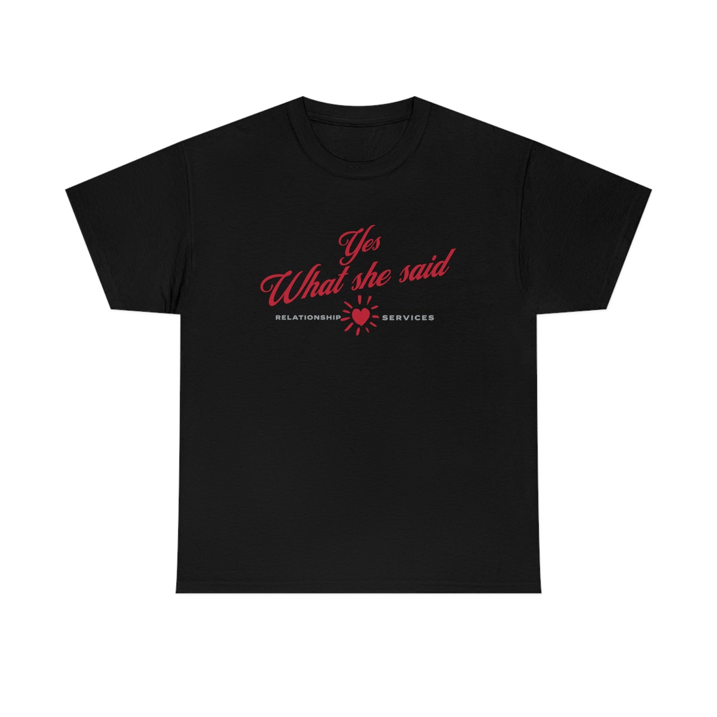 "Yes, What she said" Unisex Heavy Cotton Tee