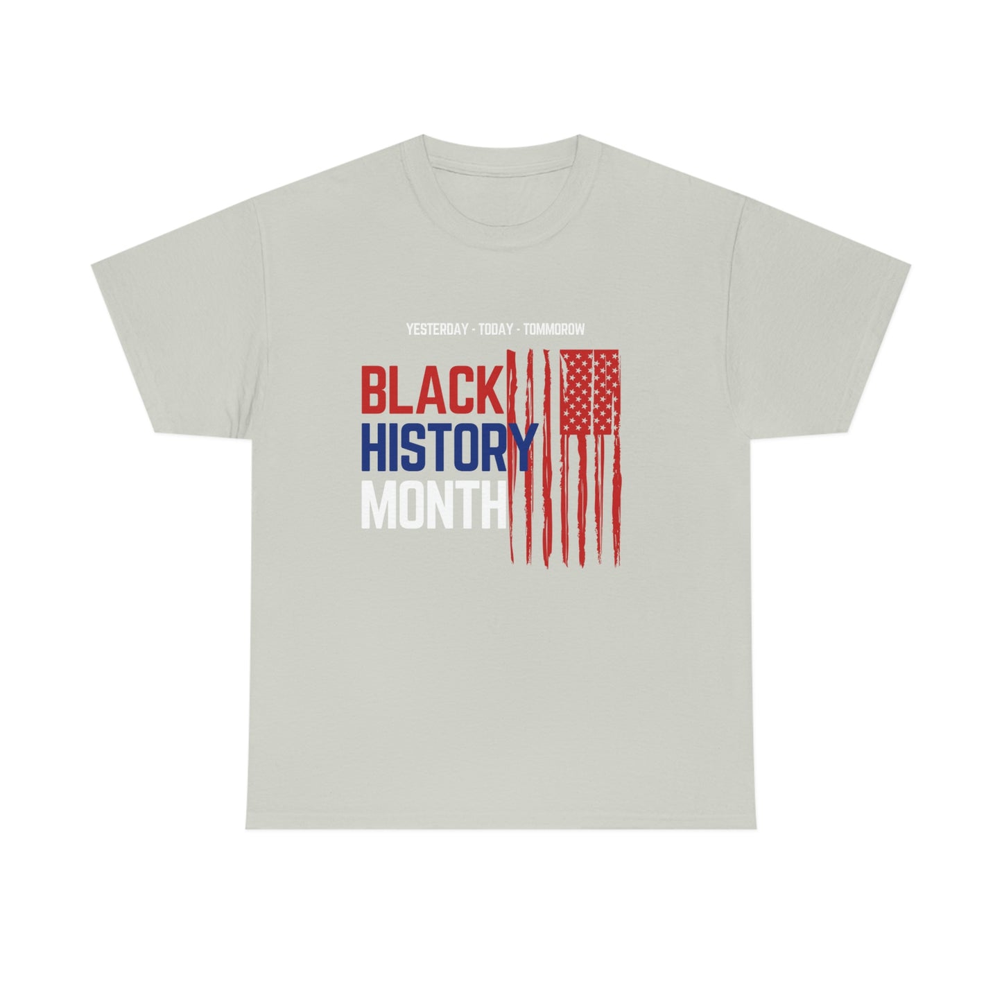 Black History month, Yesterday, Today,Tomorrow heavy cotton t-shirt